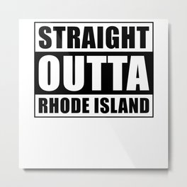 Straight Outta Rhode Island Metal Print