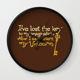 I've Lost The Key To My Imagination. Now I Can't Start My Unicorn. Wall Clock