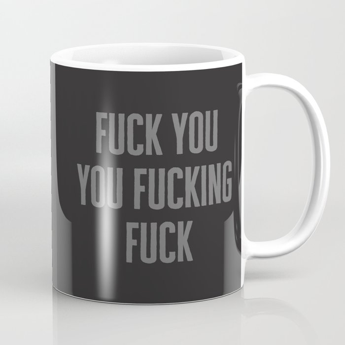 Fuck You Funny Offensive Quote Coffee Mug