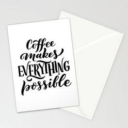 Coffee Makes Everything Possible Stationery Card