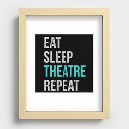 Eat Sleep Theatre Recessed Framed Print