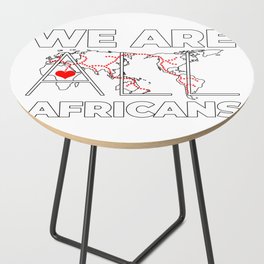 We Are All Africans <3 Side Table