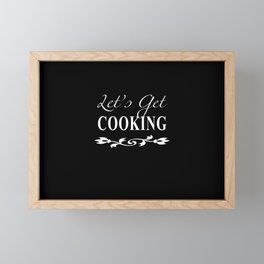 Let's Get Cooking - White on Black Kitchen Art, Apparel and Accessories for Chefs and Cooks Framed Mini Art Print