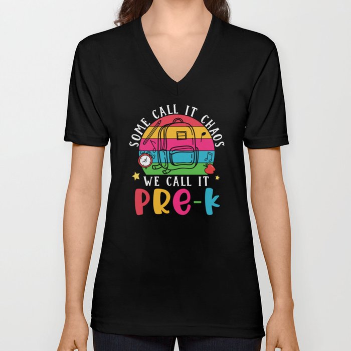 Some Call It Chaos We Call It Pre-K V Neck T Shirt