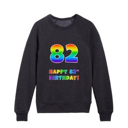 [ Thumbnail: HAPPY 82ND BIRTHDAY - Multicolored Rainbow Spectrum Gradient Kids Crewneck ]