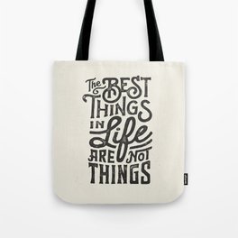 The Best Things In Life Are Not Things Tote Bag