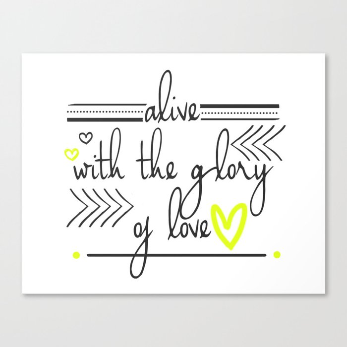 Alive with the Glory of Love Canvas Print