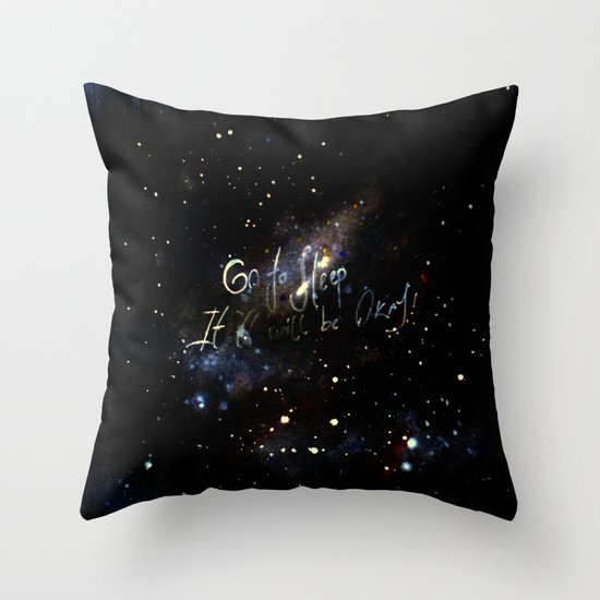 go to sleep,it'll be okay Throw Pillow
