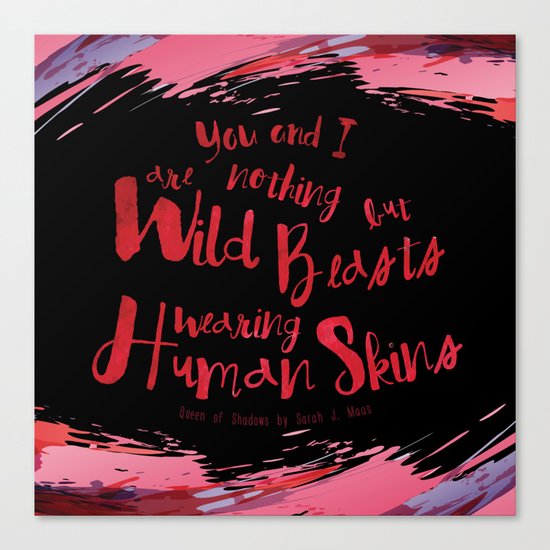 Quote design from Queen of Shadows - Wild Beasts - Black Canvas Print