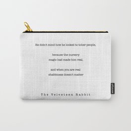 Velveteen Rabbit Quote  Carry-All Pouch | Wordart, Nursery, Black And White, Positive, Life, Thevelveteenrabbit, Quotes, Quote, Rabbit, Everythingreal 