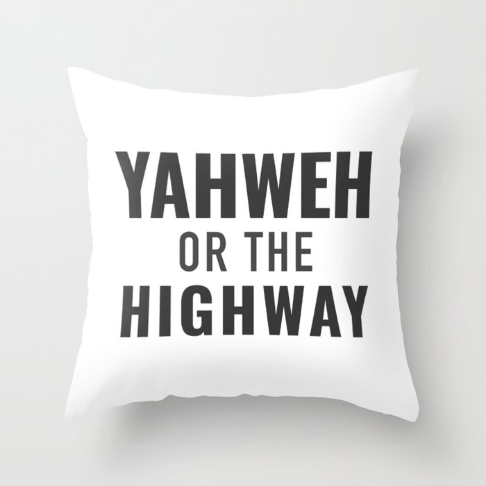 Yahweh or the Highway Throw Pillow