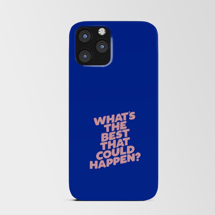 Whats The Best That Could Happen iPhone Card Case
