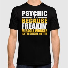 Psychic Job Title Miracle Worker Gift T-shirt