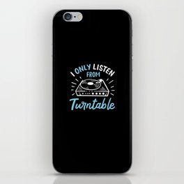 I Only Listen From Turntable iPhone Skin