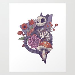 We are all mad here Art Print