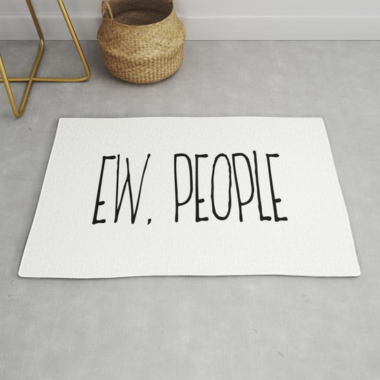 Ew People, Home Decor, Funny Poster, Funny Quote, Home Sweet Home Rug by  Vanja Cvetkovic | Society6