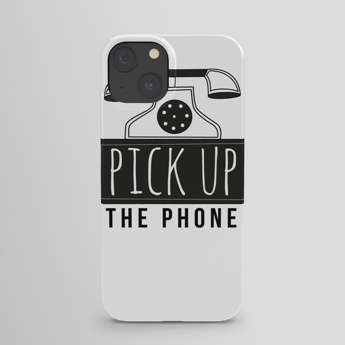 Pick up the phone | Art Saying Quotes iPhone Case