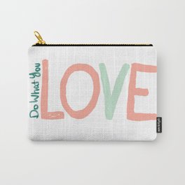 Do what you love Carry-All Pouch