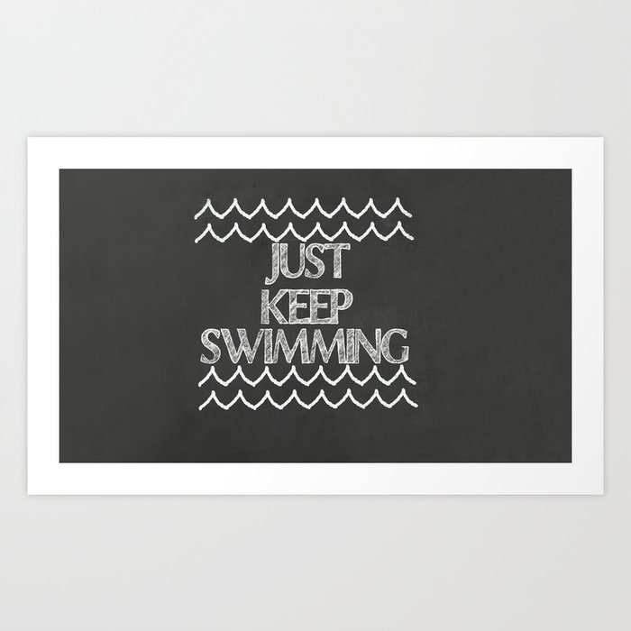 Just Keep Swimming Chalk On Chalkboard Inspirational Quote Art Print By Shabbyhappydesigns Society6