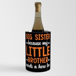 Big Sis Best Sister Ever Sissy Sisterhood Sisterly Wine Chiller