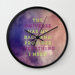 The Universe Has My Back And Provides Everything I Need Wall Clock