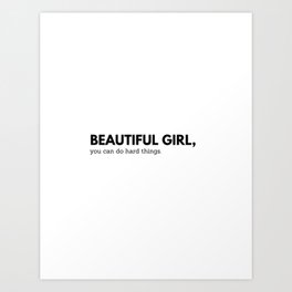 3 Beautiful Girl, You Can Do Hard Things | Design 3 Art Print