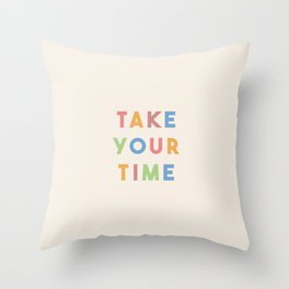 Take Your Time Throw Pillow