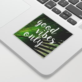 Good Vibes Only Tropical Palm Sticker