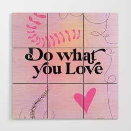 Do what you love Wood Wall Art