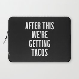 Getting Tacos Funny Quote Laptop Sleeve