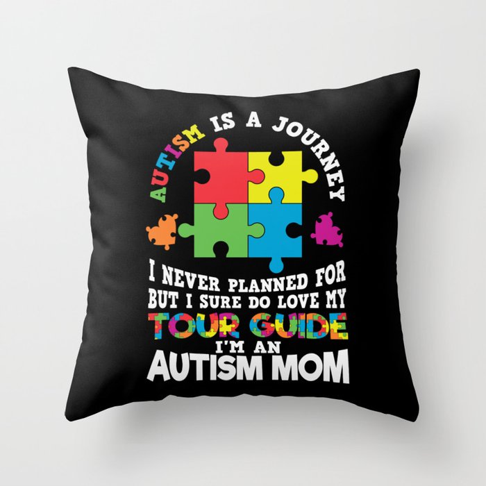 Autism Is A Journey Autism Mom Saying Throw Pillow