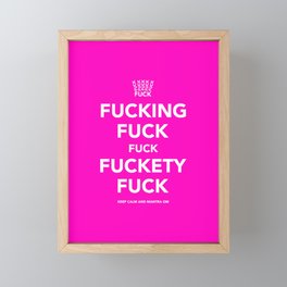 Fucking Fuck Fuck Fuckety Fuck- Pink Framed Mini Art Print