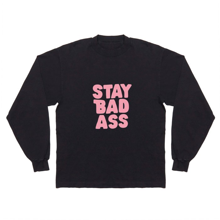 Stay Bad Ass in Green and Pink Long Sleeve T Shirt