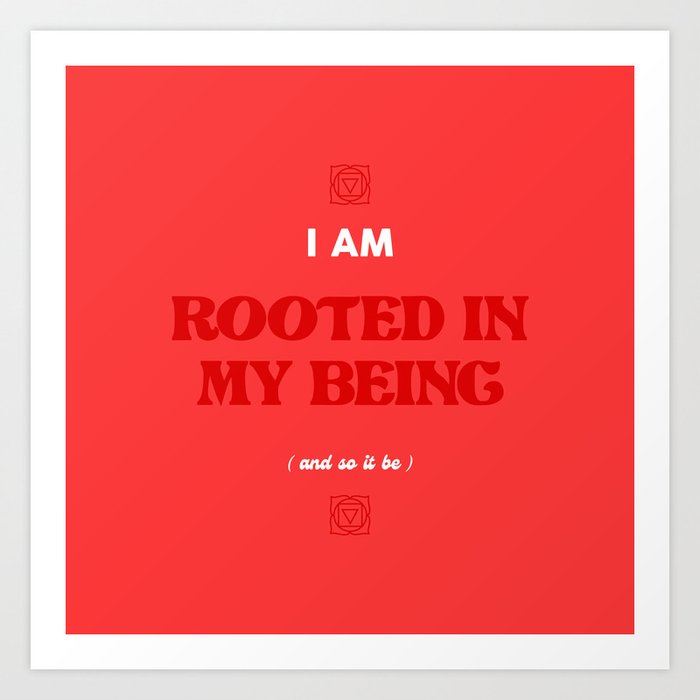 Root Chakra - I Am Rooted In My Being  Art Print
