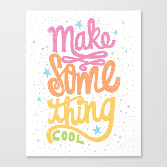 MAKE SOMETHING COOL Canvas Print