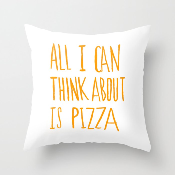 All I Can Think About Is Pizza Throw Pillow By Floresimagespdx