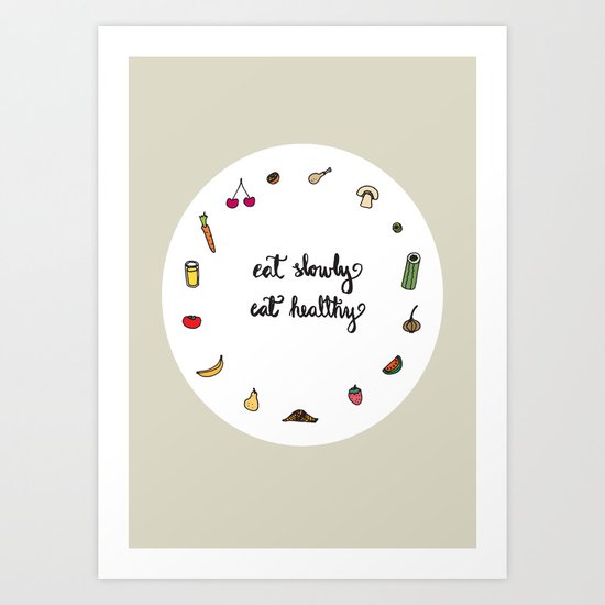 Eat slowly, eat healthy. A PSA for stressed creatives. Art Print