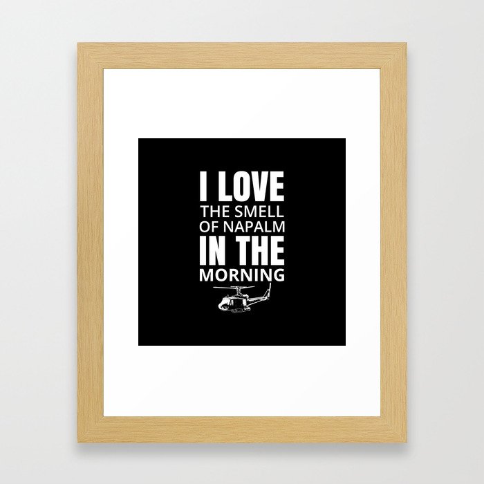 I love the smell of Napalm in the morning Framed Art Print