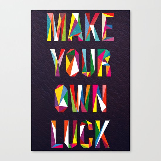 Make Your Own Luck Canvas Print