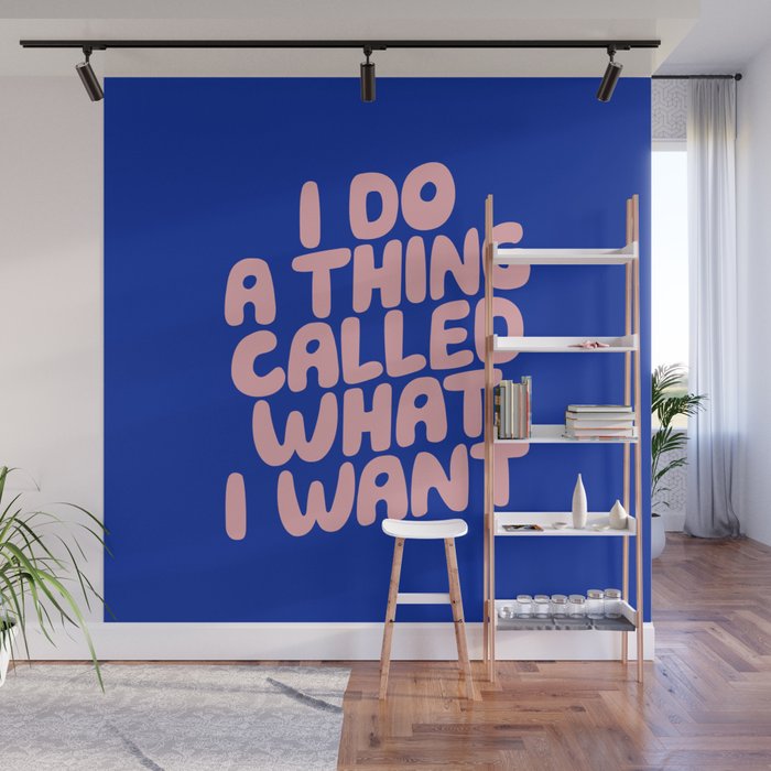 I Do a Thing Called What I Want Wall Mural