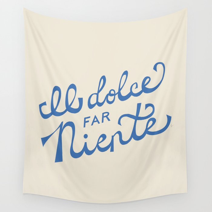 Il dolce far niente Italian - The sweetness of doing nothing Hand Lettering Wall Tapestry
