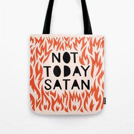not today satan Tote Bag
