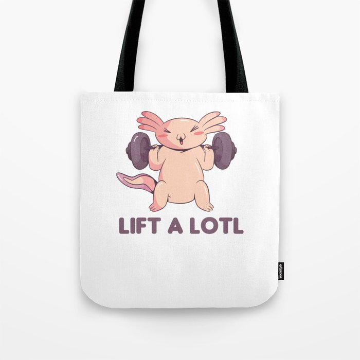 Lift A Lotl Axolotl Wordplay For Fitness Sport Tote Bag