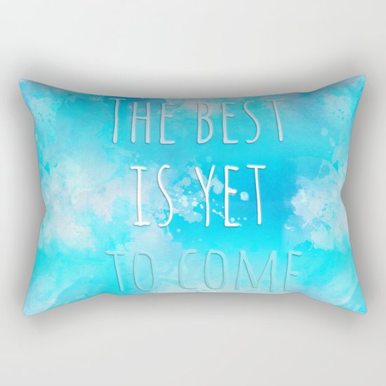 The best is yet to come Rectangular Pillow