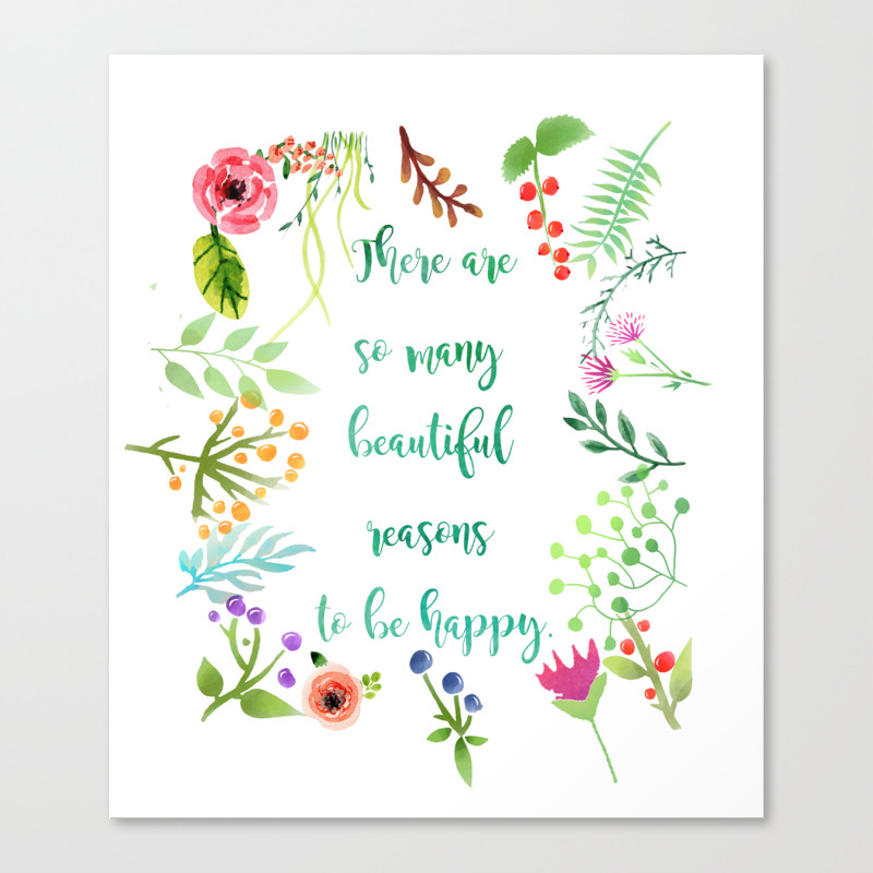 There Are So Many Beautiful Reasons To Be Happy Canvas Print By Johannafigueiras Society6