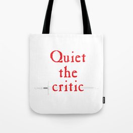 Quiet the Critic Tote Bag