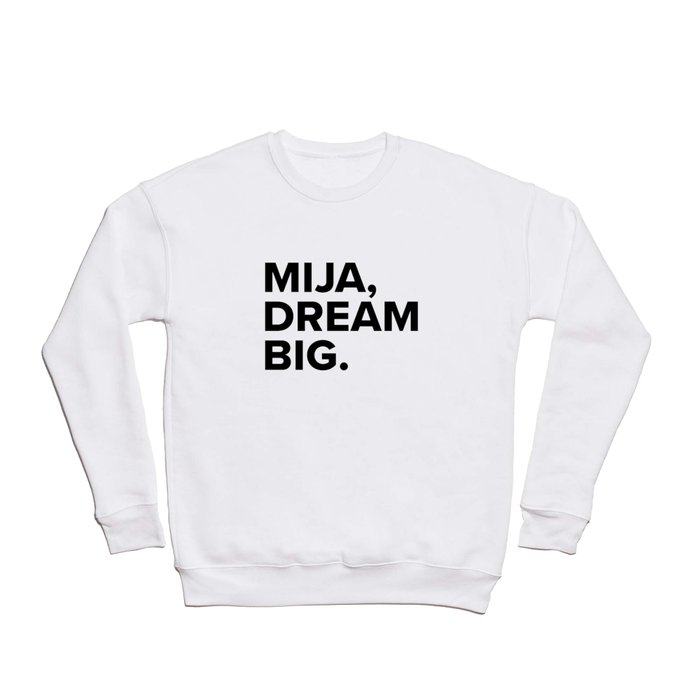 Mija, dream BIG. Crewneck Sweatshirt