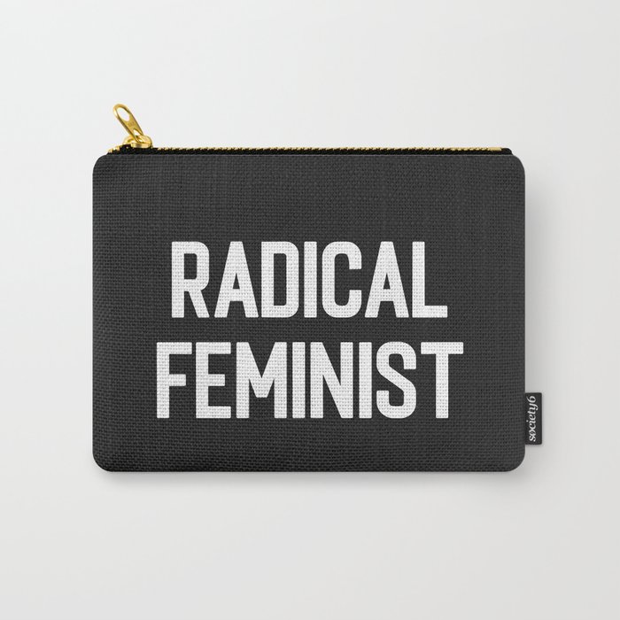 Radical Feminist Women Quote Carry-All Pouch