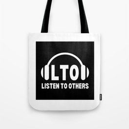 Listen To Others - Motivational message and advice - simple black and white art design Tote Bag