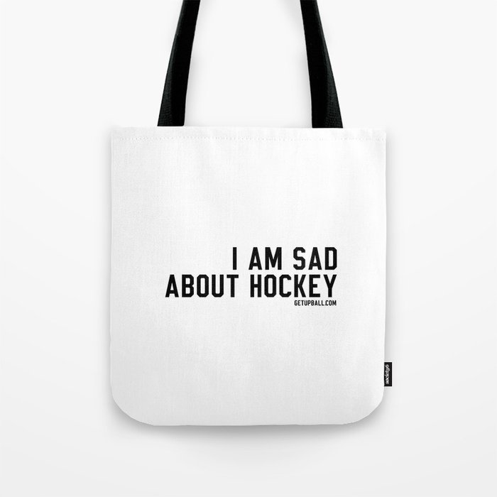 I Am Sad About Hockey Tote Bag